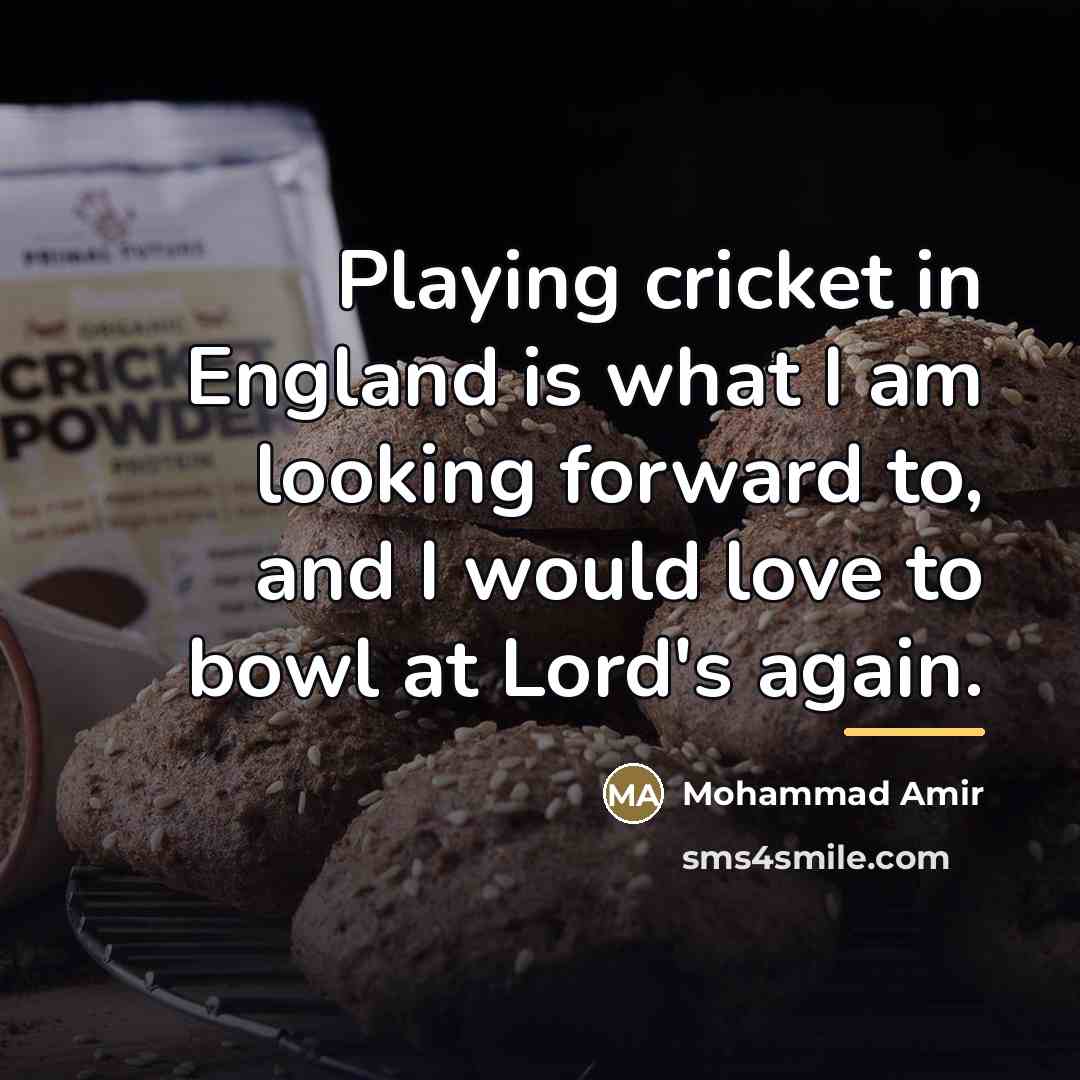 “Playing cricket in England is what I am looking forward…” quote by Mohammad Amir