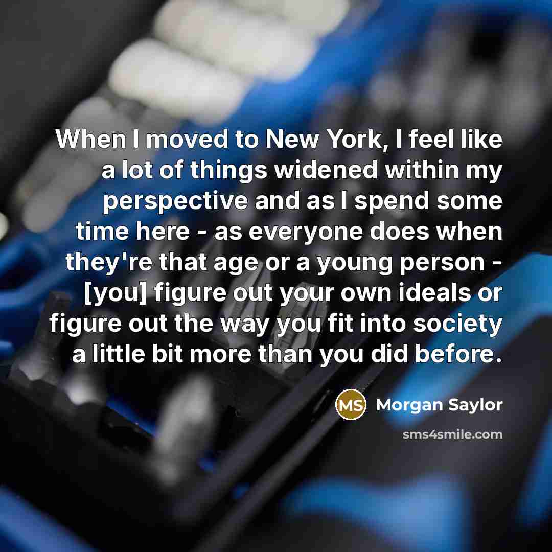 “When I moved to New York, I feel like a…” quote by Morgan Saylor