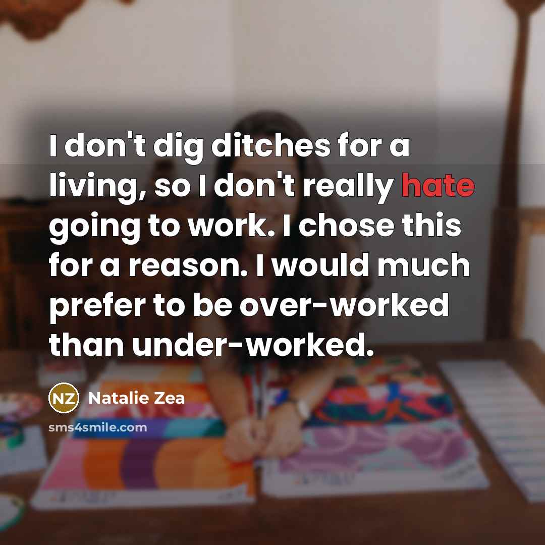 “I don't dig ditches for a living, so I don't…” quote by Natalie Zea