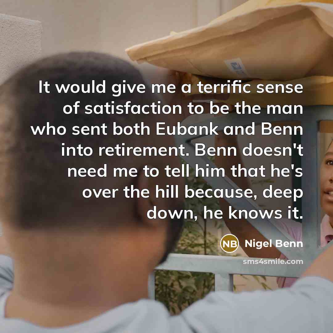 “It would give me a terrific sense of satisfaction to…” quote by Nigel Benn