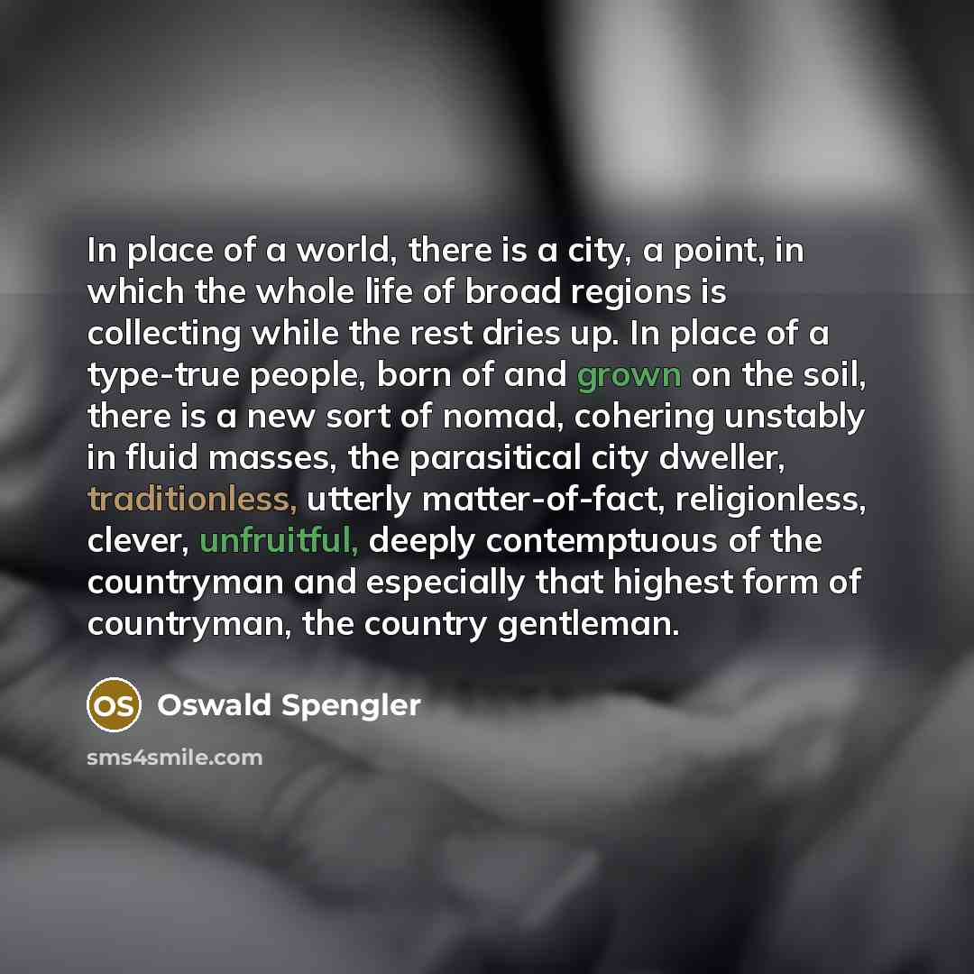 “In place of a world, there is a city, a…” quote by Oswald Spengler