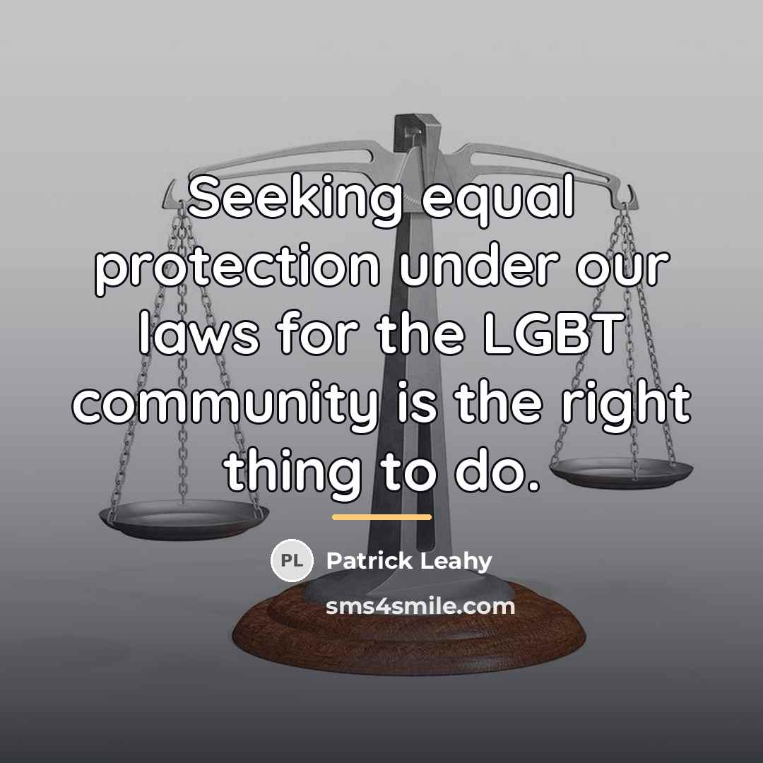 “Seeking equal protection under our laws for the LGBT community…” quote by Patrick Leahy