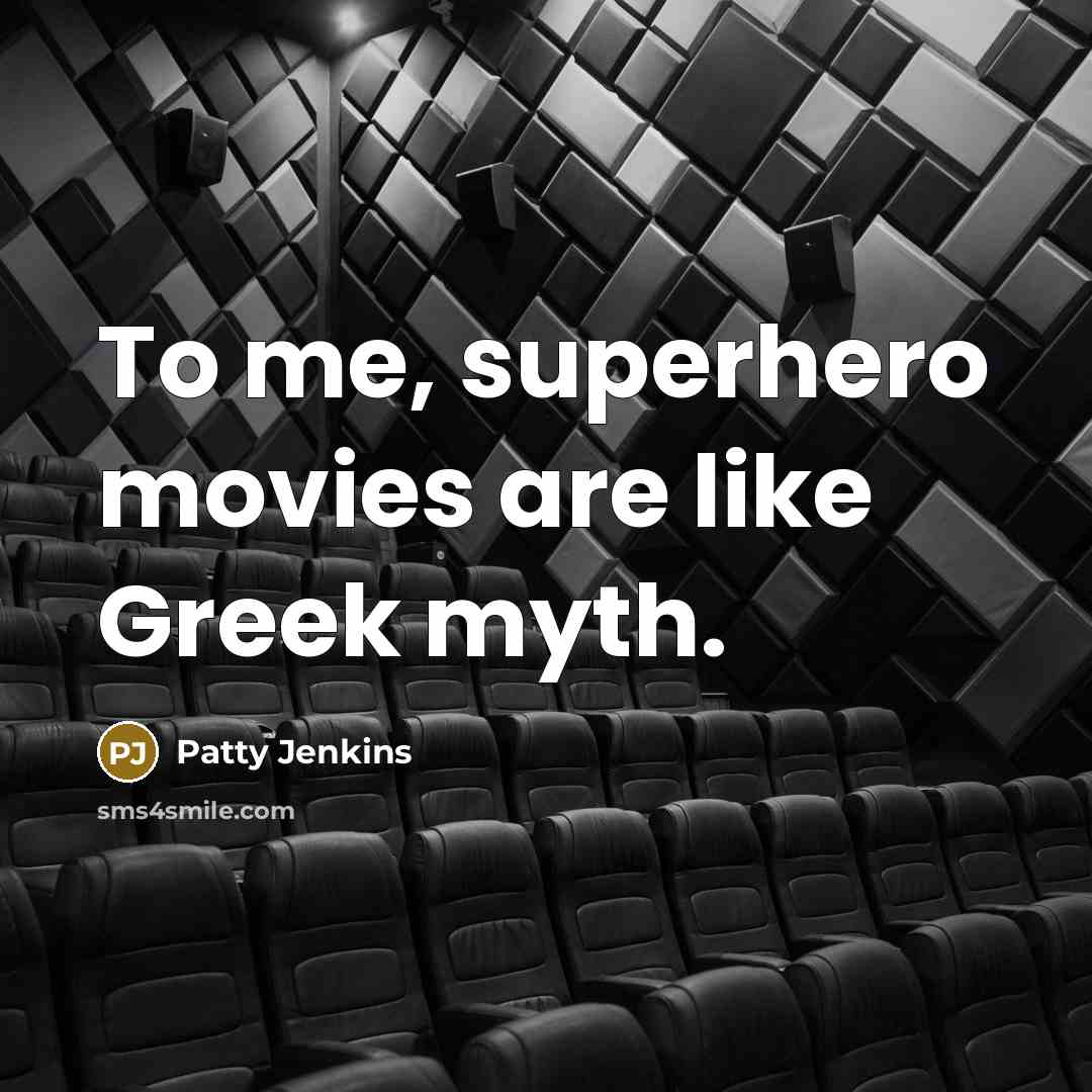 “To me, superhero movies are like Greek myth.…” quote by Patty Jenkins