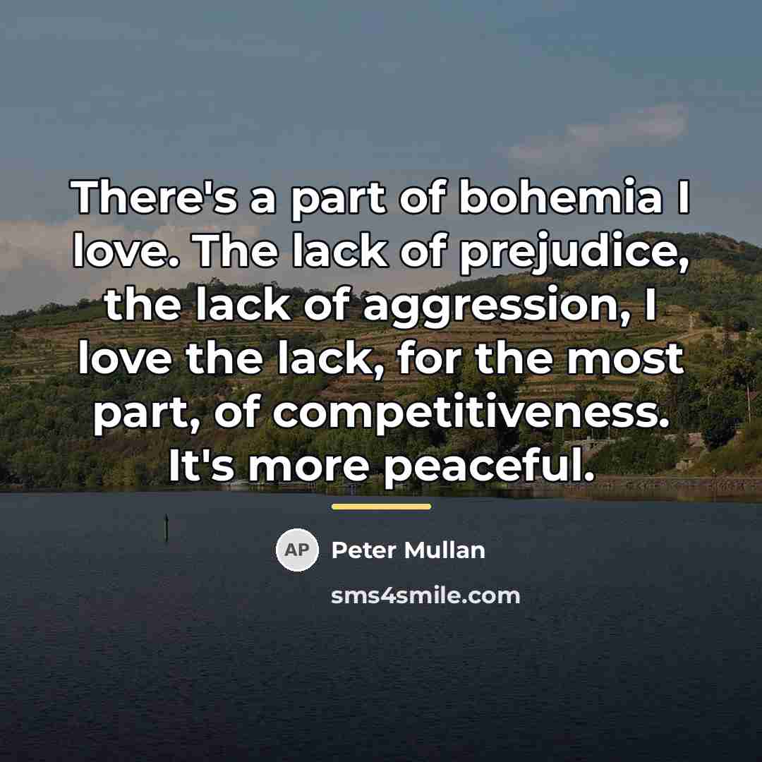 “There's a part of bohemia I love. The lack of…” quote by Peter Mullan