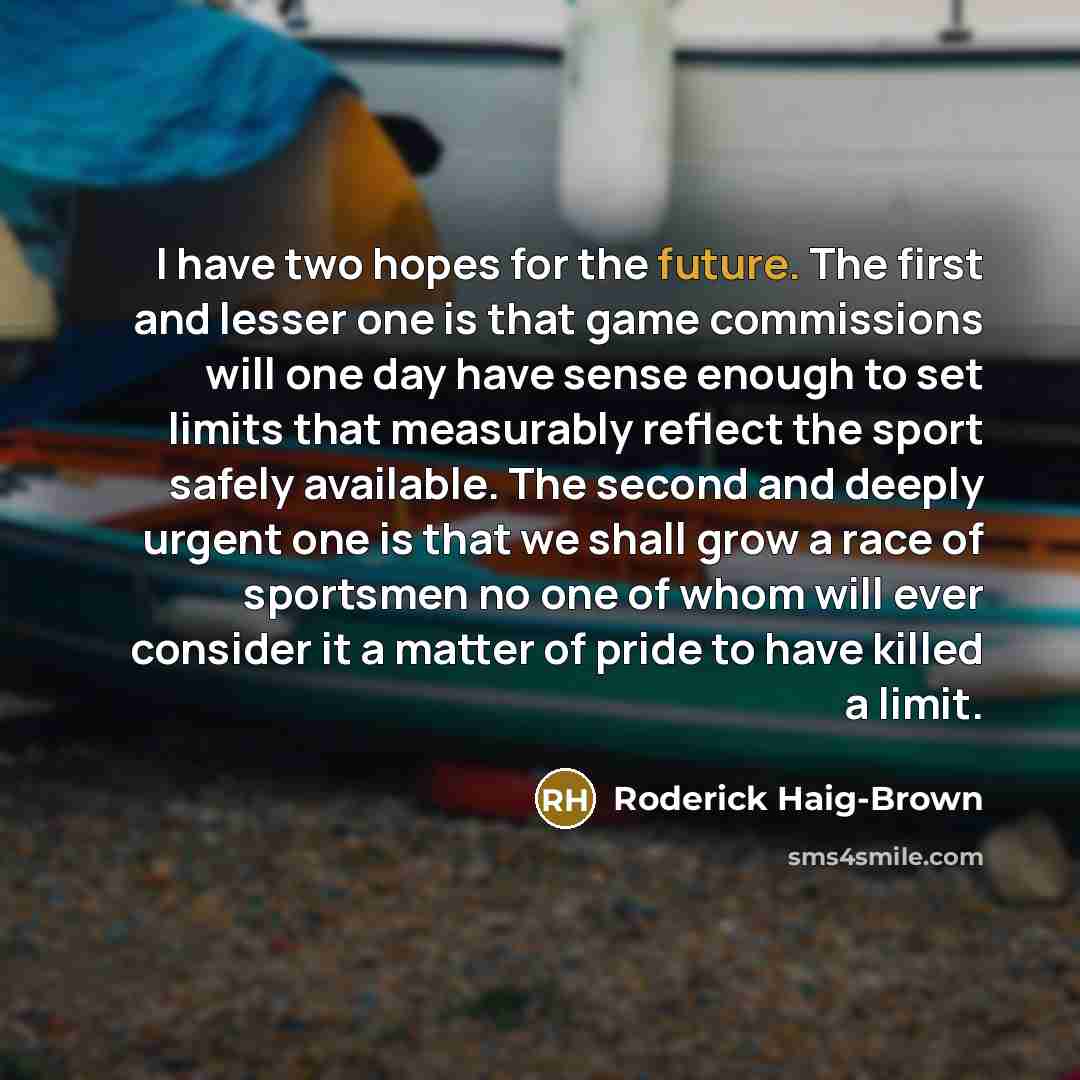 “I have two hopes for the future. The first and…” quote by Roderick Haig-Brown