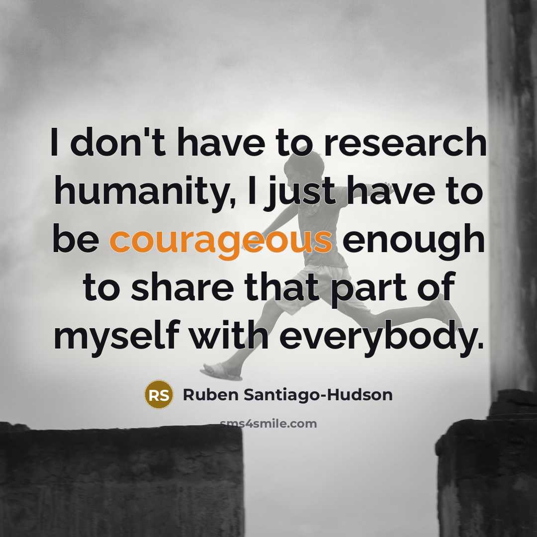 “I don't have to research humanity, I just have to…” quote by Ruben Santiago-Hudson