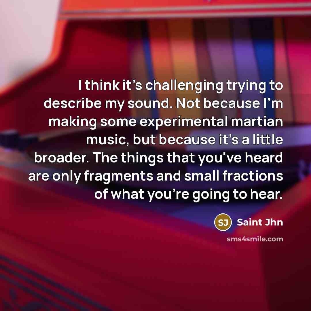 “I think it's challenging trying to describe my sound. Not…” quote by Saint Jhn