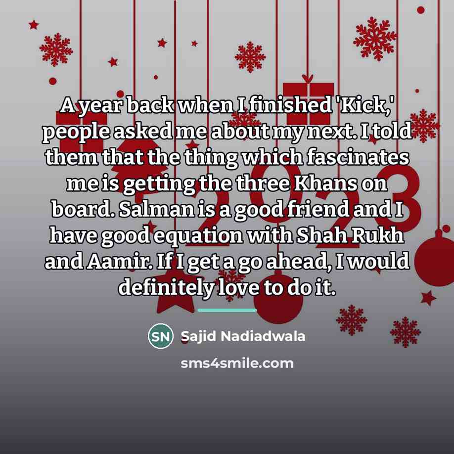 “A year back when I finished 'Kick,' people asked me…” quote by Sajid Nadiadwala