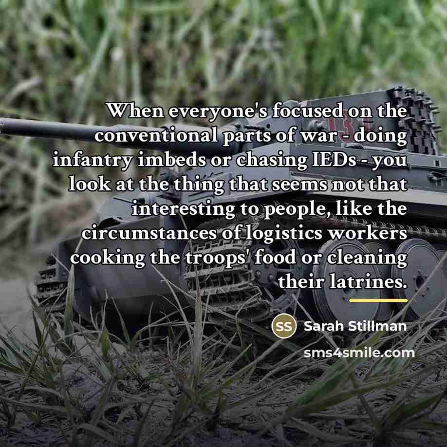 “When everyone's focused on the conventional parts of war -…” quote by Sarah Stillman