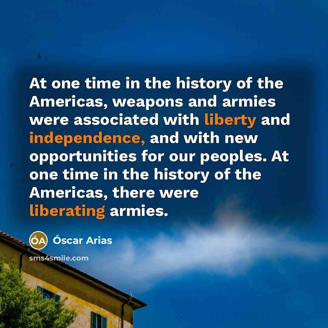 “At one time in the history of the Americas, weapons…” quote by Óscar Arias