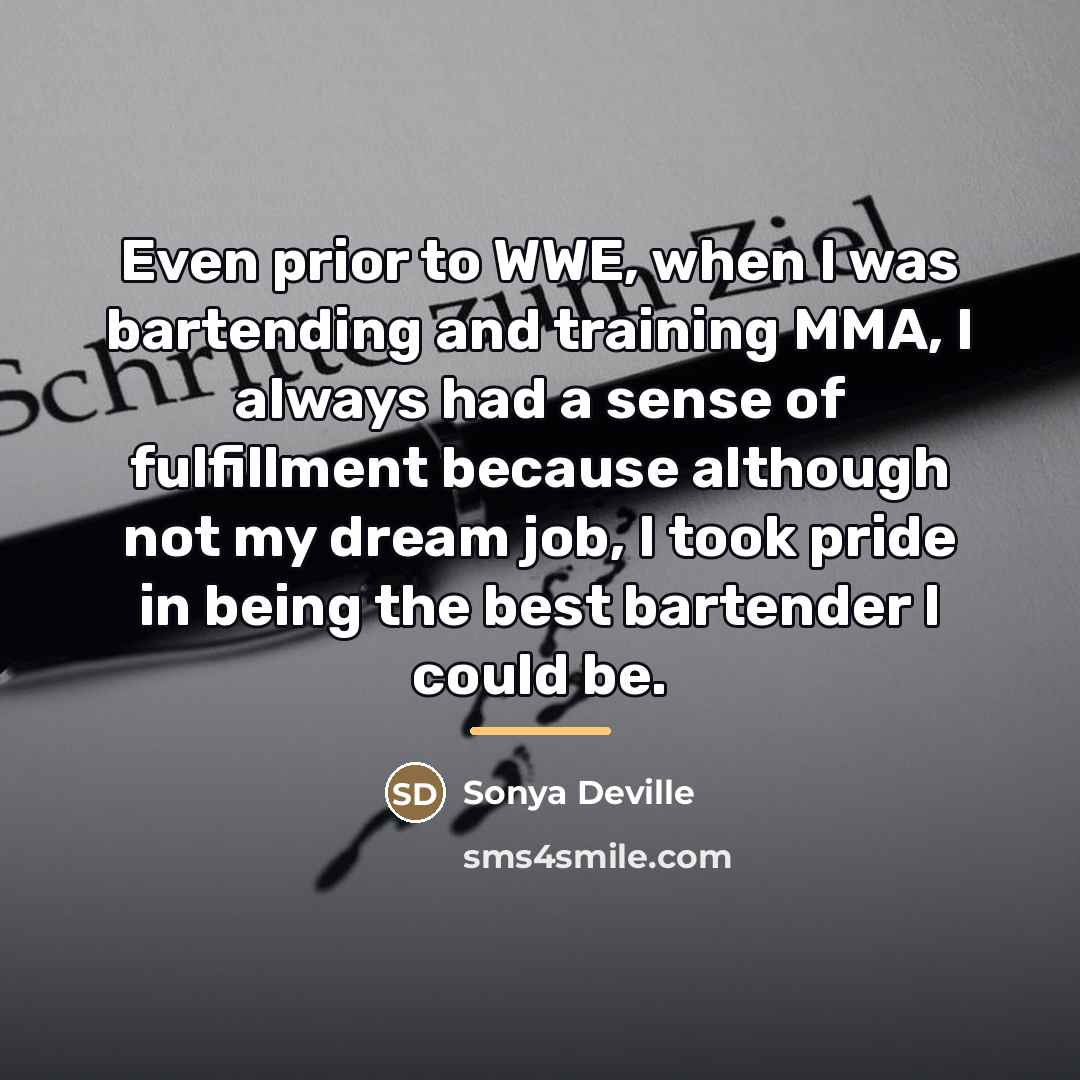 “Even prior to WWE, when I was bartending and training…” quote by Sonya Deville