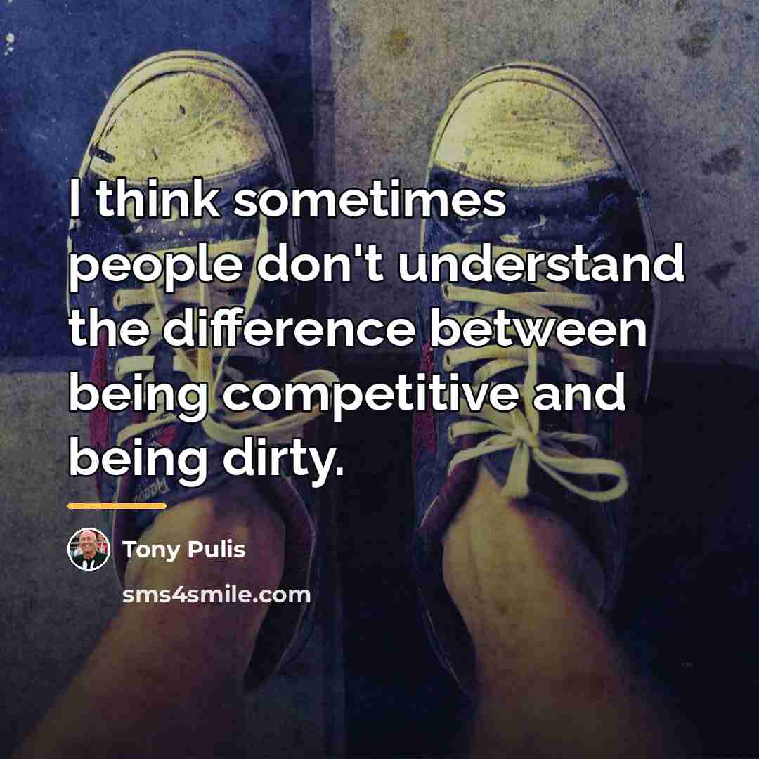 “I think sometimes people don't understand the difference between being…” quote by Tony Pulis