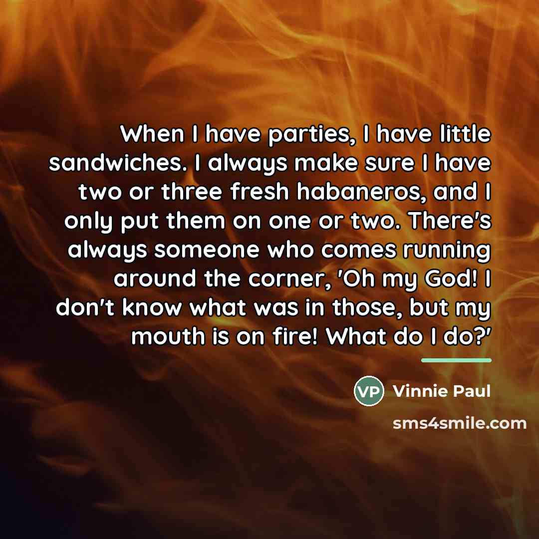 “When I have parties, I have little sandwiches. I always…” quote by Vinnie Paul