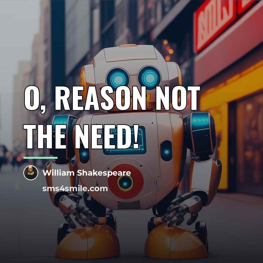 “O, reason not the need!…” quote by William Shakespeare