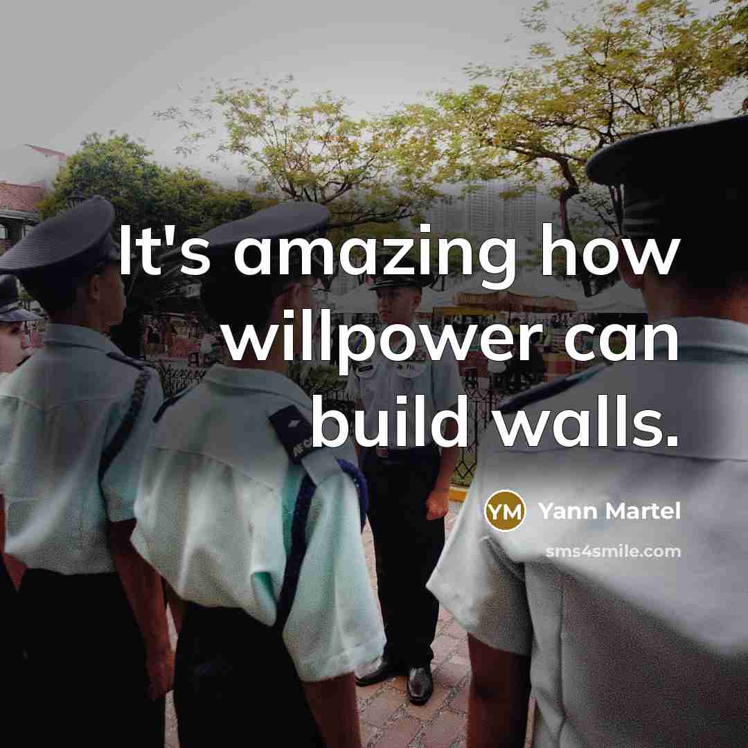 “It's amazing how willpower can build walls.…” quote by Yann Martel