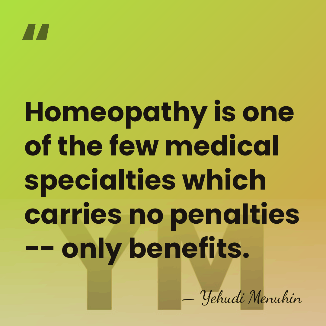 Homeopathy is one of the few medical specialties which carries no penalties&hellip; - Yehudi Menuhin