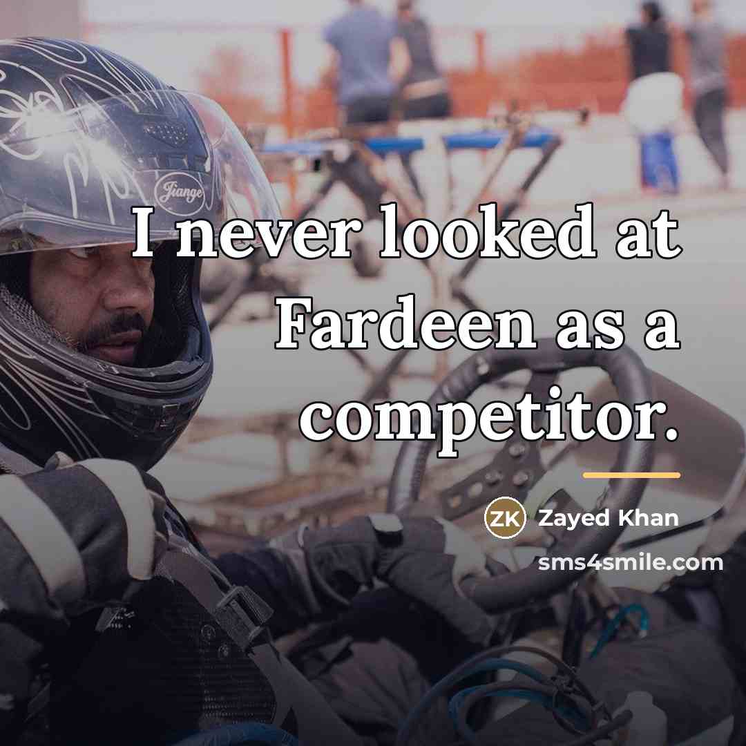 “I never looked at Fardeen as a competitor.…” quote by Zayed Khan