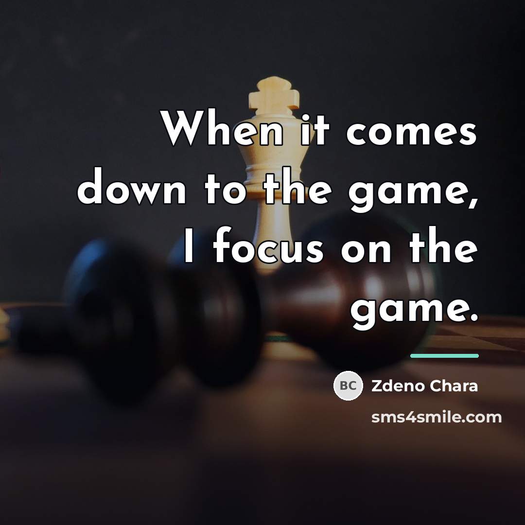 “When it comes down to the game, I focus on…” quote by Zdeno Chara