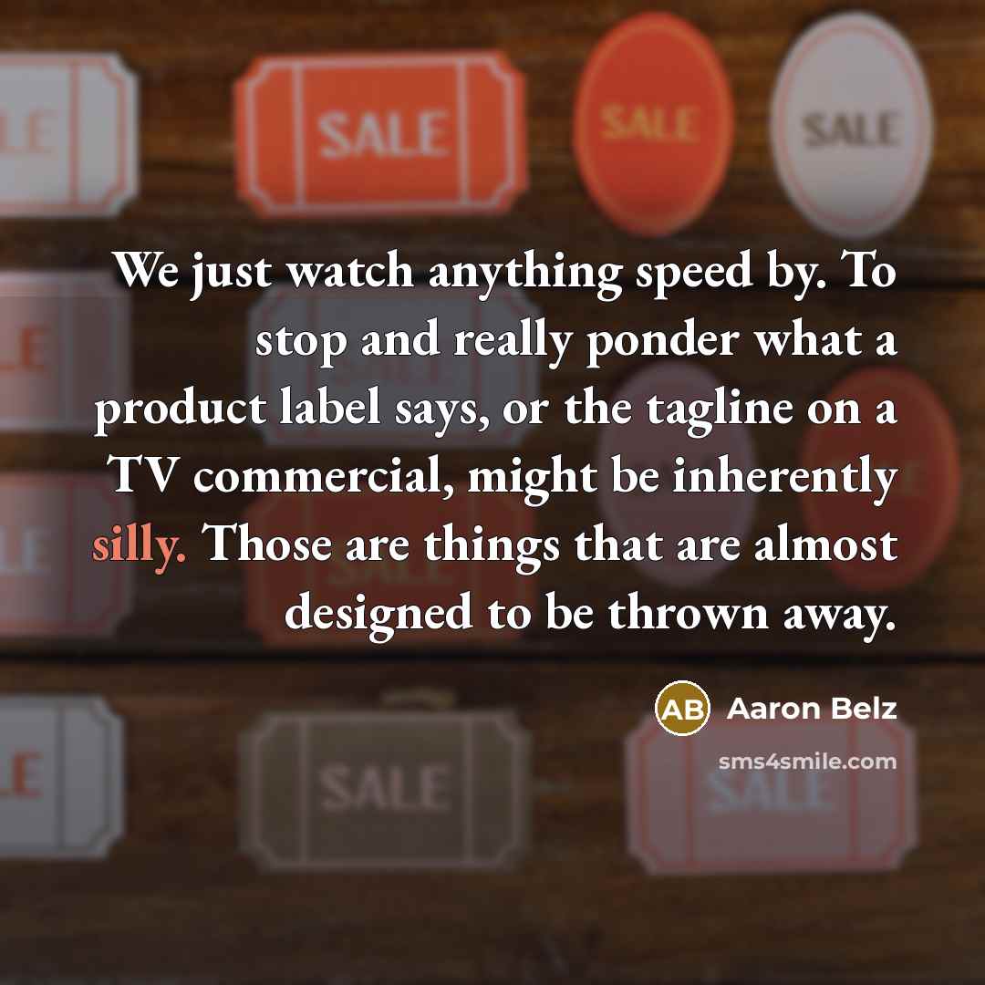 “We just watch anything speed by. To stop and really…” quote by Aaron Belz