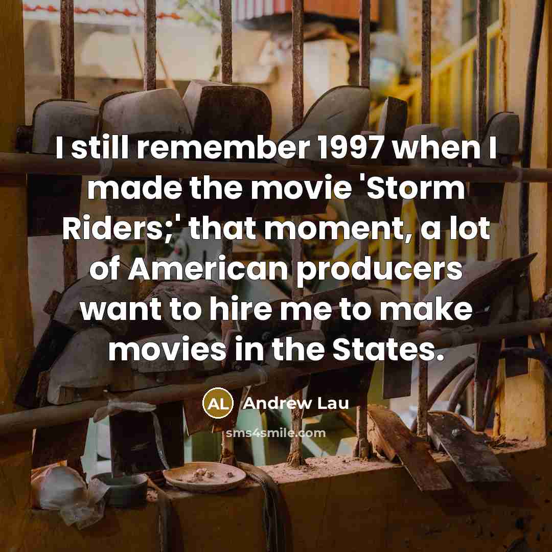 “I still remember 1997 when I made the movie 'Storm…” quote by Andrew Lau