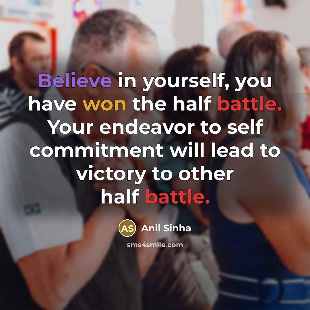 “Believe in yourself, you have won the half battle. Your…” quote by Anil Sinha