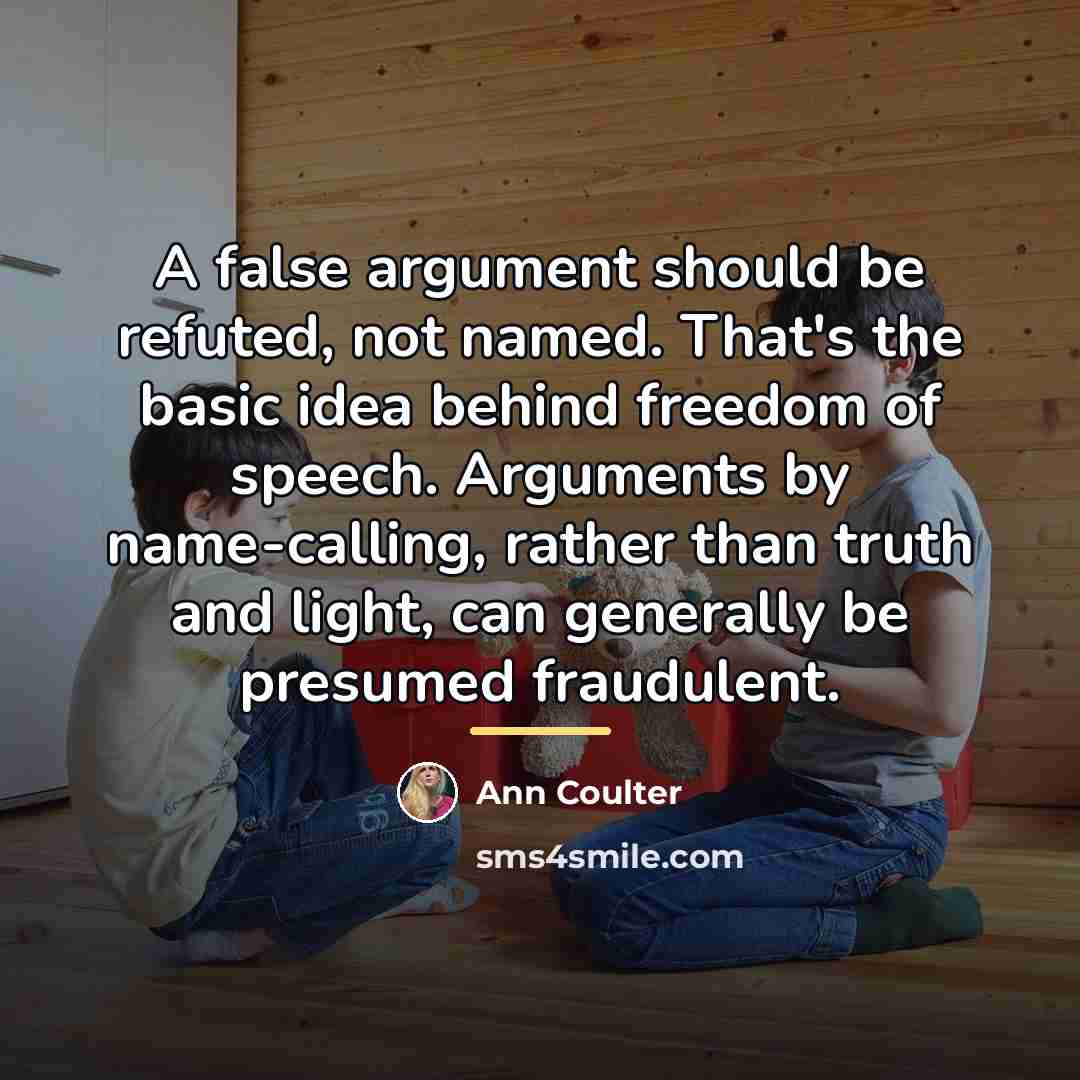 “A false argument should be refuted, not named. That's the…” quote by Ann Coulter