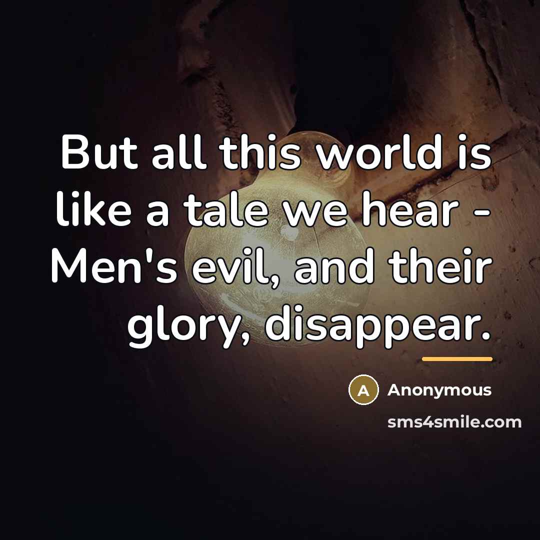 “But all this world is like a tale we hear…” quote by Anonymous