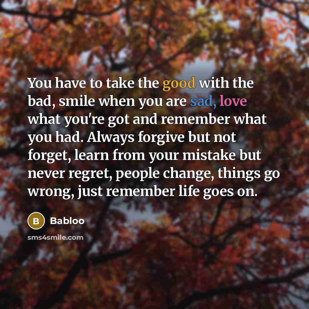 “You have to take the good with the bad, smile…” quote by Babloo