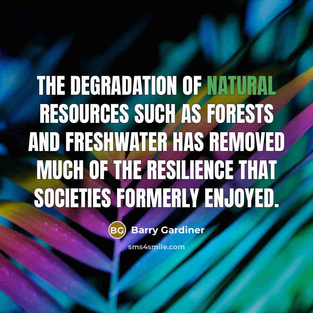 “The degradation of natural resources such as forests and freshwater…” quote by Barry Gardiner