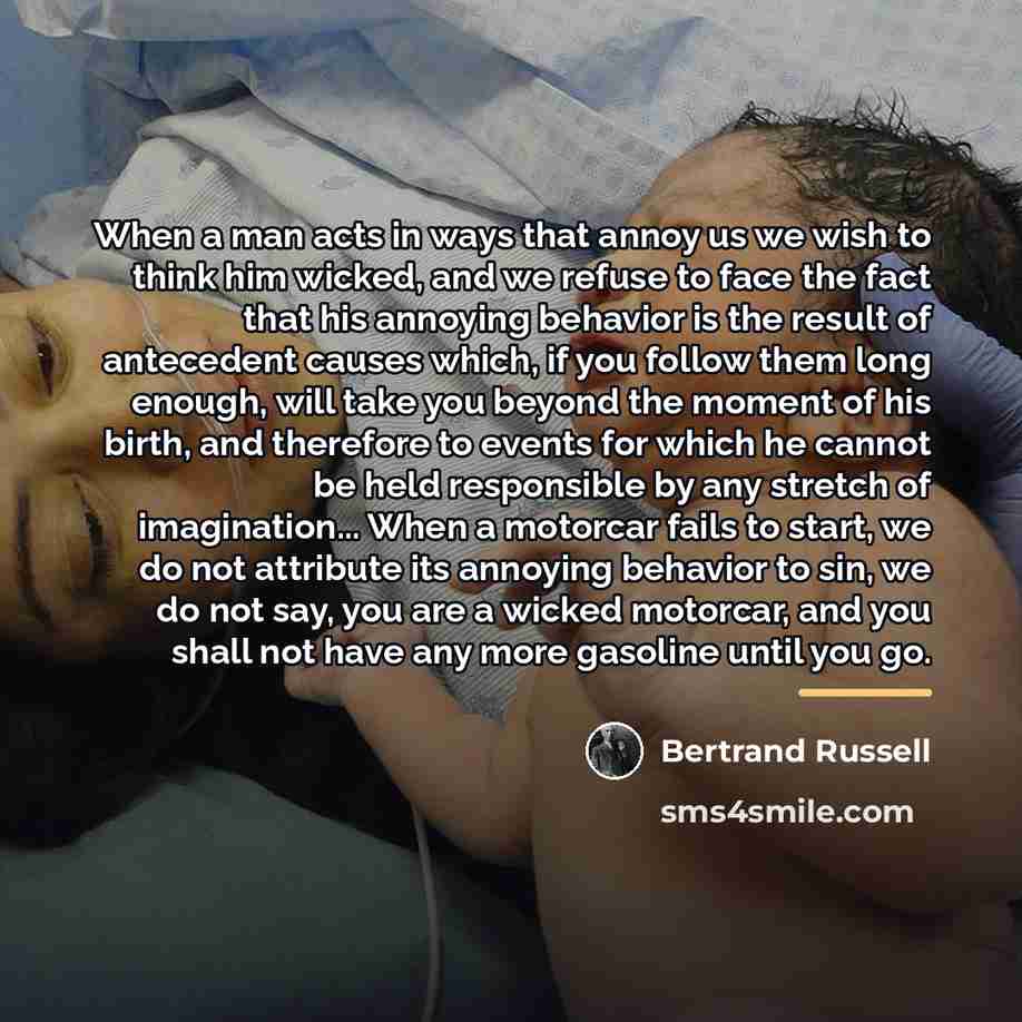 “When a man acts in ways that annoy us we…” quote by Bertrand Russell