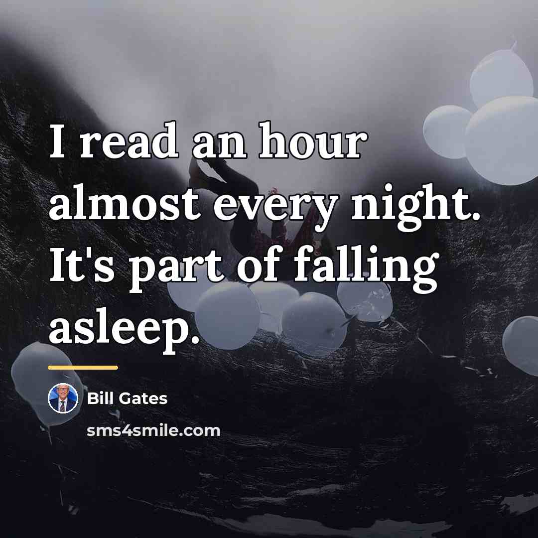 “I read an hour almost every night. It's part of…” quote by Bill Gates