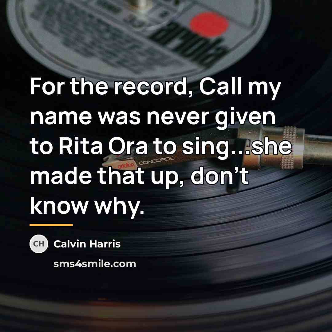 “For the record, Call my name was never given to…” quote by Calvin Harris