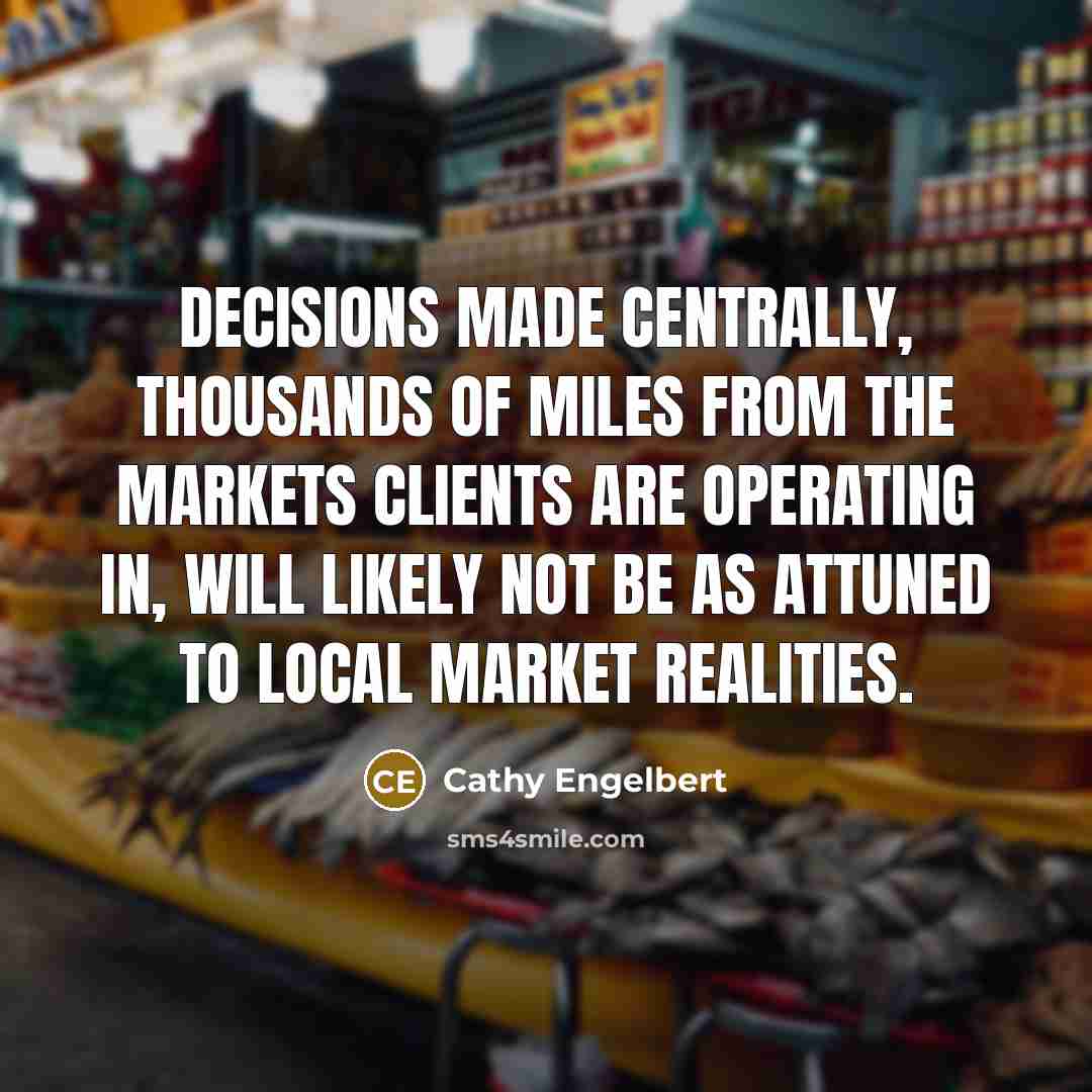“Decisions made centrally, thousands of miles from the markets clients are operating in, will likely not be as attuned to local market realities.” quote by Cathy Engelbert