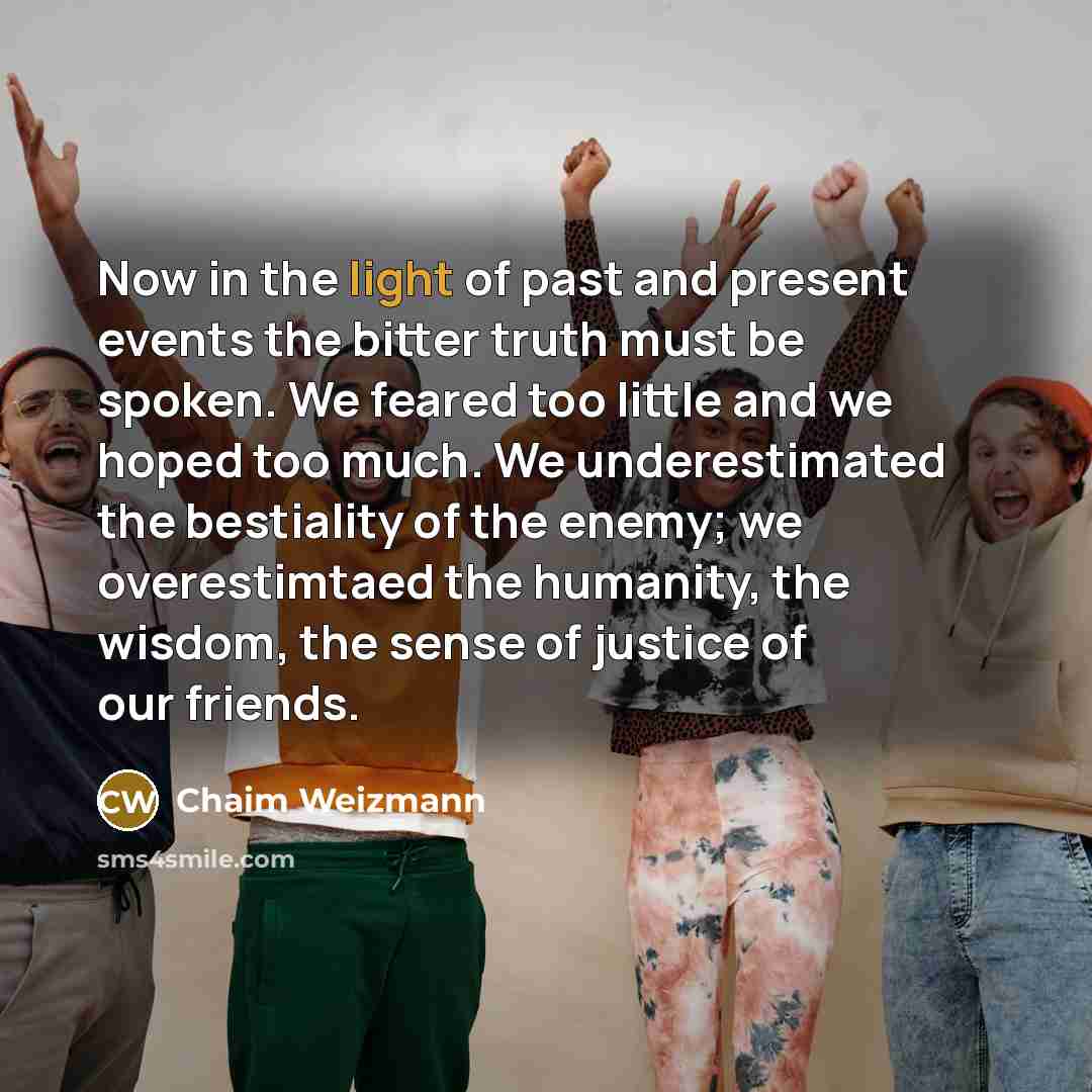 “Now in the light of past and present events the…” quote by Chaim Weizmann