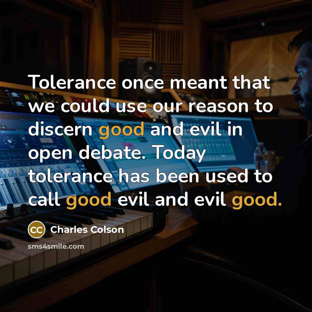 “Tolerance once meant that we could use our reason to…” quote by Charles Colson