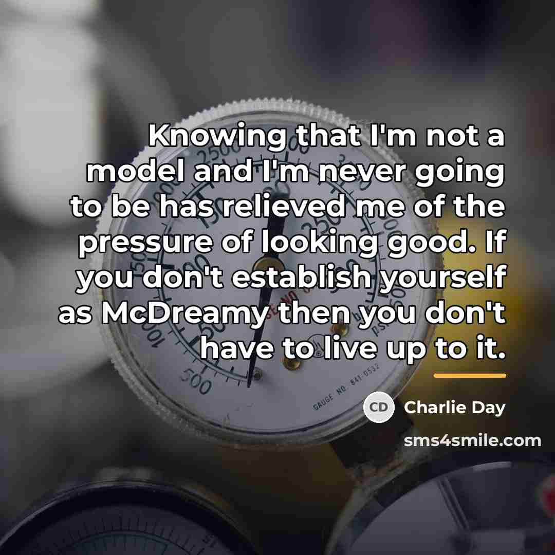 “Knowing that I'm not a model and I'm never going…” quote by Charlie Day