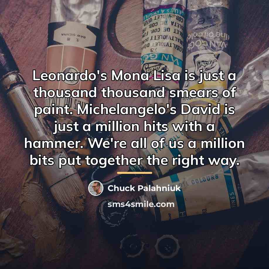 “Leonardo's Mona Lisa is just a thousand thousand smears of…” quote by Chuck Palahniuk