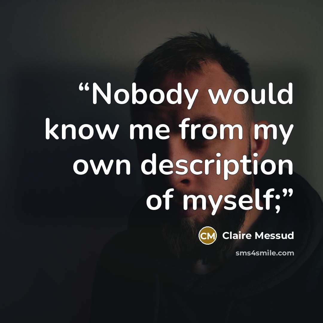 “Nobody would know me from my own description of myself;” quote by Claire Messud