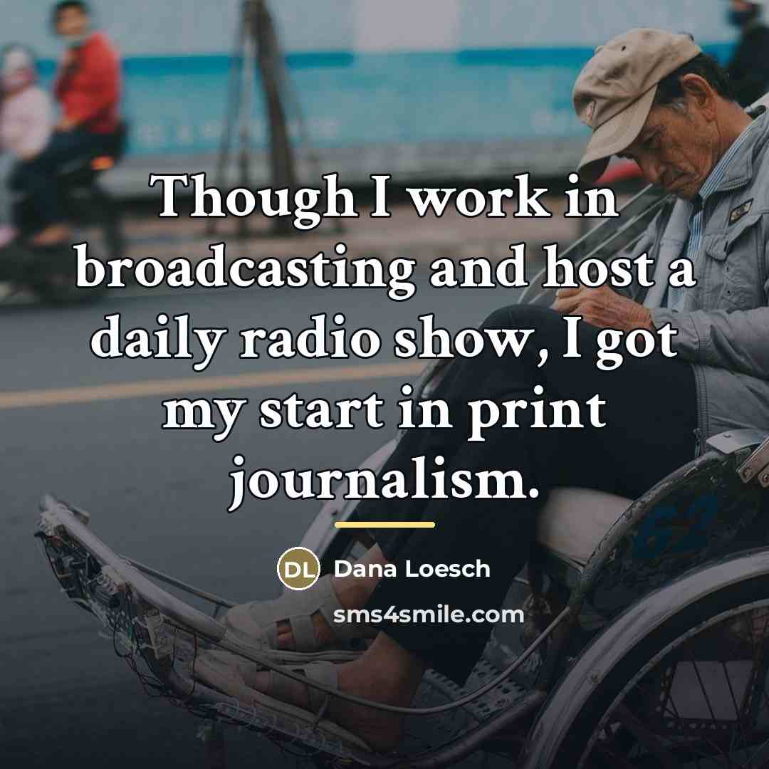 “Though I work in broadcasting and host a daily radio…” quote by Dana Loesch