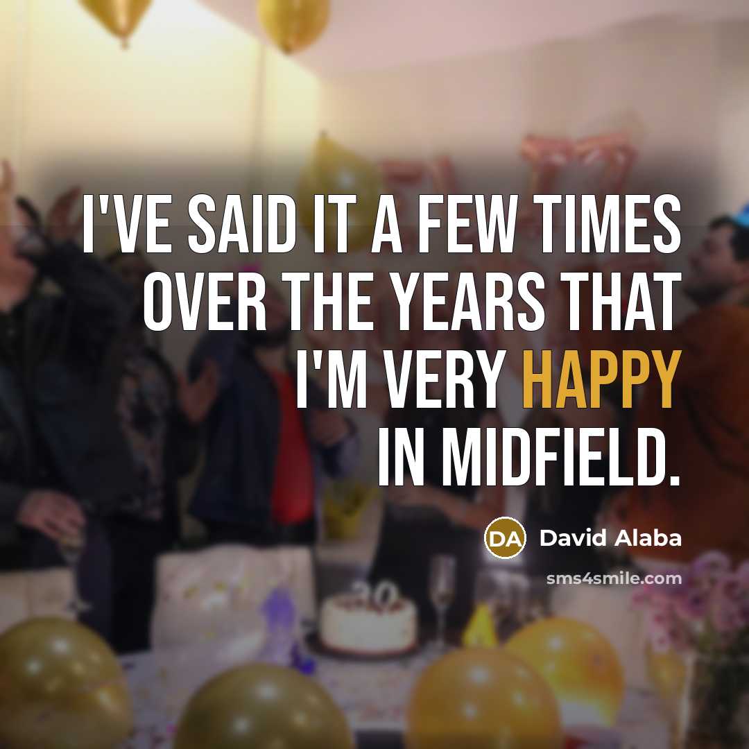 “I've said it a few times over the years that…” quote by David Alaba