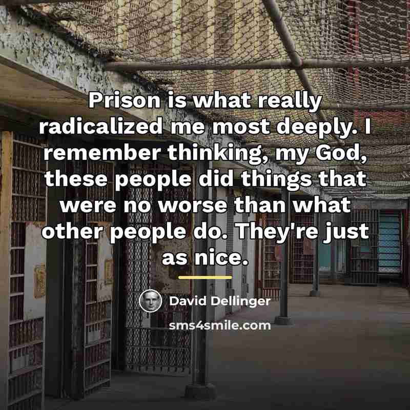 “Prison is what really radicalized me most deeply. I remember…” quote by David Dellinger