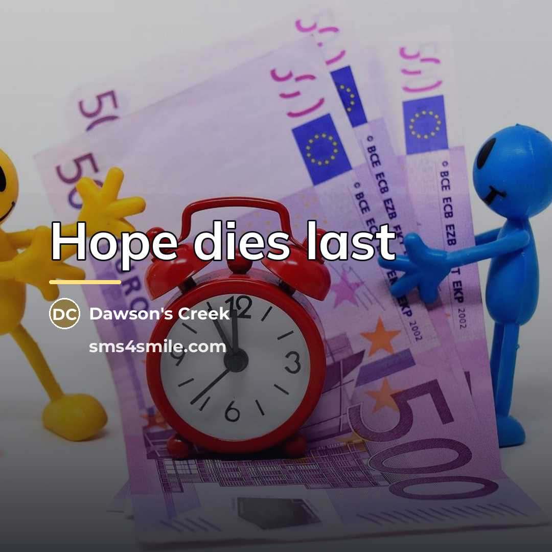 “Hope dies last…” quote by Dawson's Creek