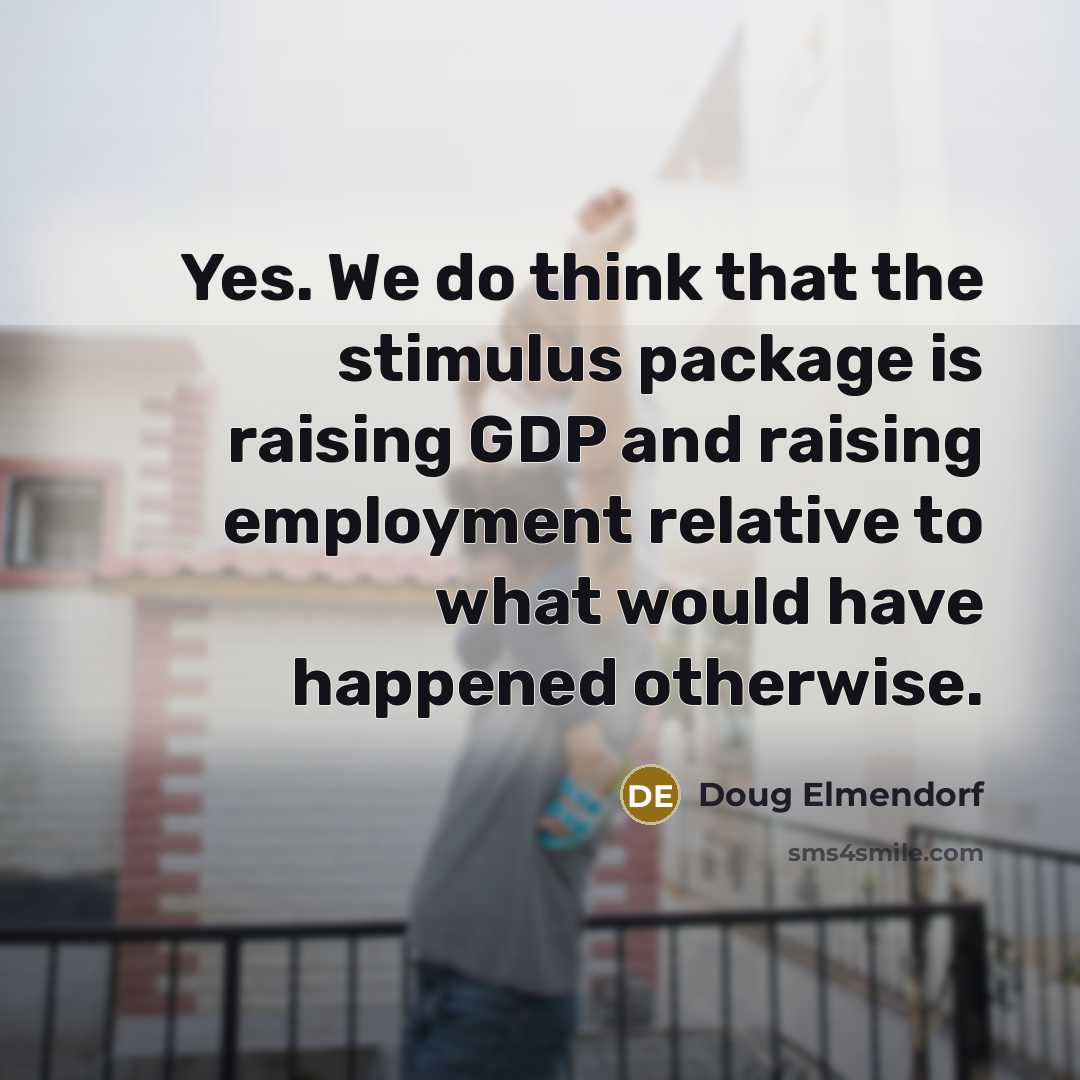 “Yes. We do think that the stimulus package is raising…” quote by Doug Elmendorf