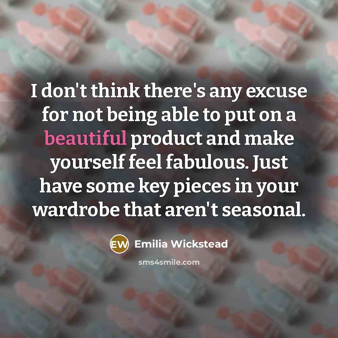 “I don't think there's any excuse for not being able…” quote by Emilia Wickstead