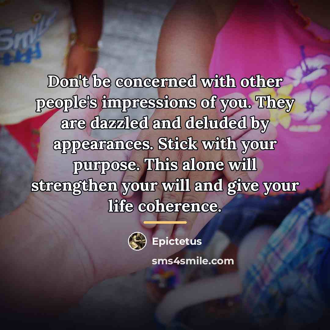 “Don't be concerned with other people's impressions of you. They…” quote by Epictetus