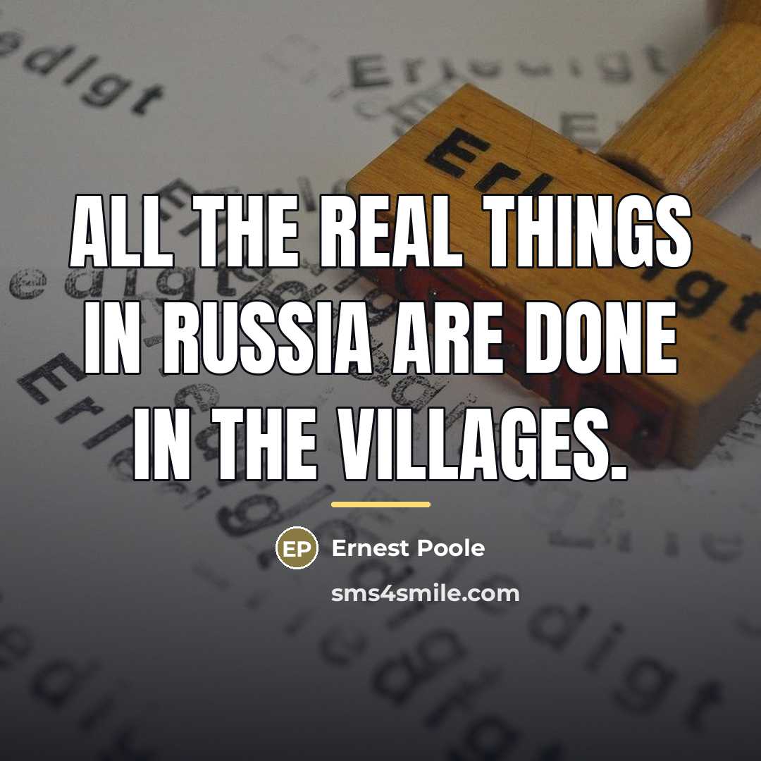 “All the real things in Russia are done in the…” quote by Ernest Poole