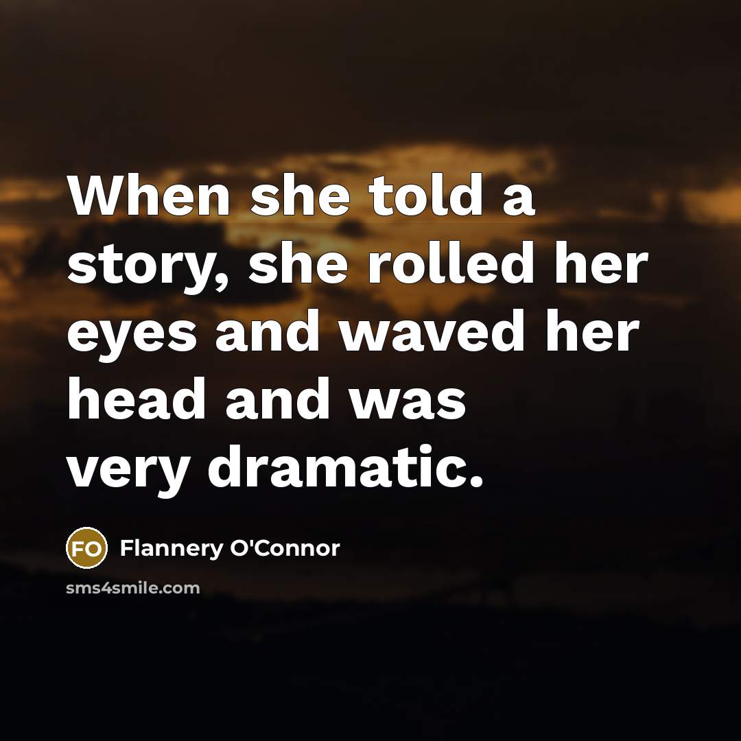 “When she told a story, she rolled her eyes and…” quote by Flannery O'Connor
