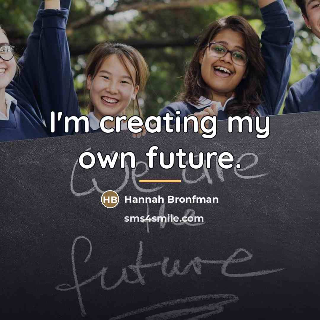 “I'm creating my own future.…” quote by Hannah Bronfman