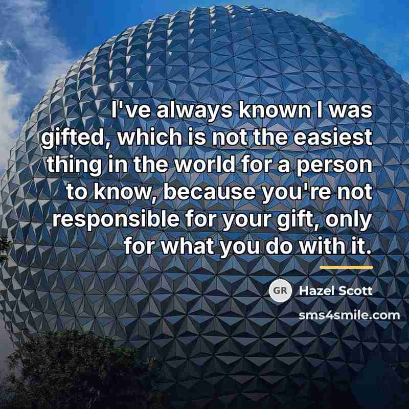 “I've always known I was gifted, which is not the…” quote by Hazel Scott