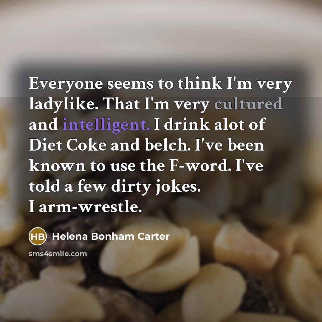 “Everyone seems to think I'm very ladylike. That I'm very…” quote by Helena Bonham Carter